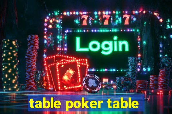 table poker table