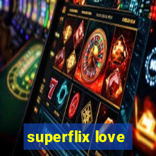 superflix love