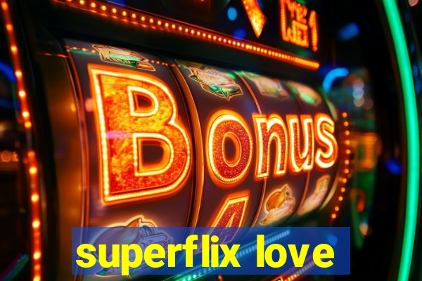 superflix love