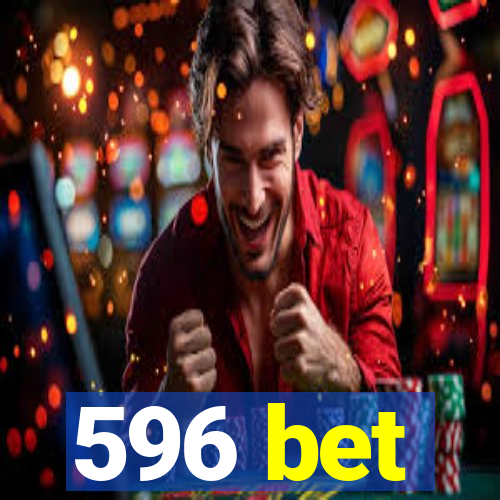 596 bet