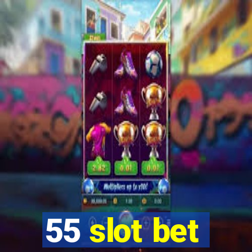 55 slot bet