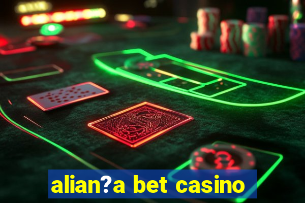 alian?a bet casino