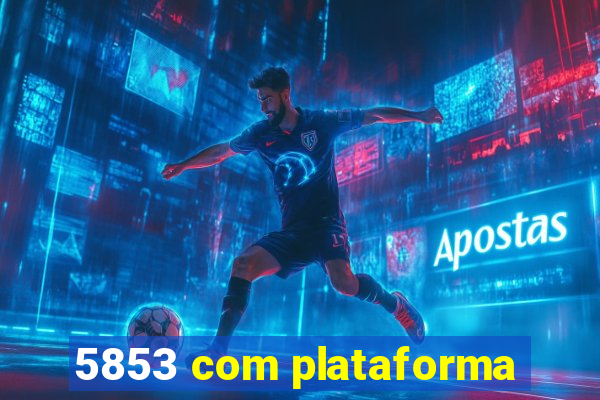 5853 com plataforma