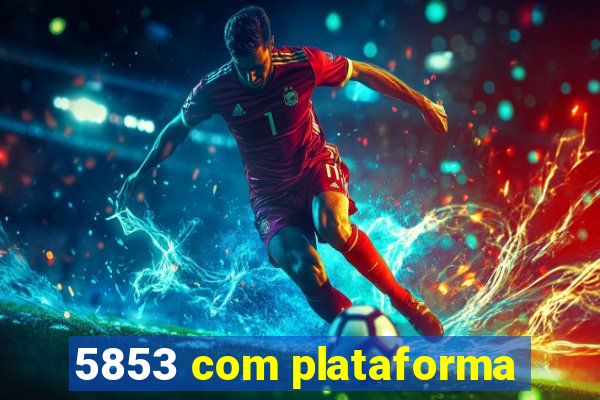 5853 com plataforma