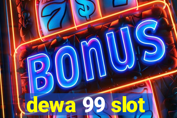 dewa 99 slot