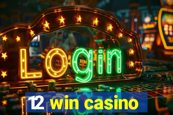 12 win casino