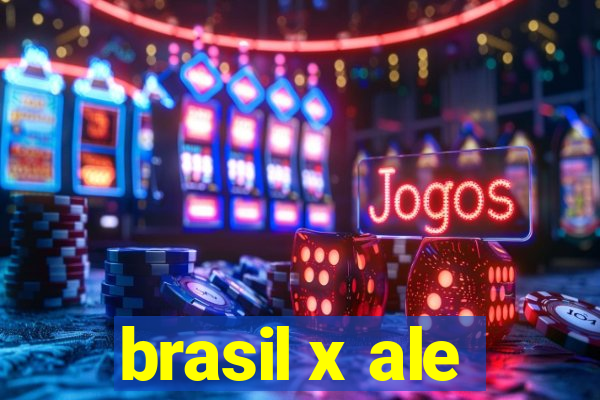 brasil x ale