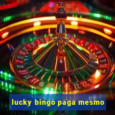 lucky bingo paga mesmo