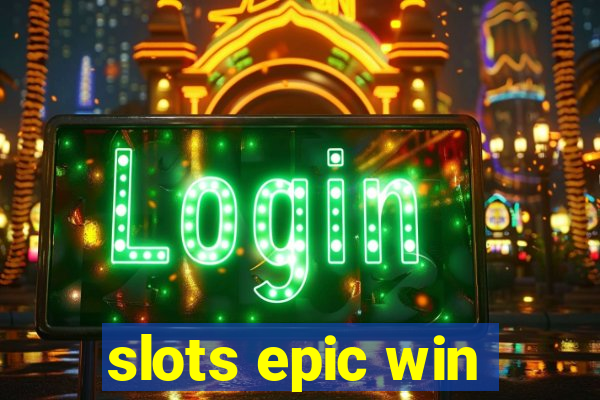 slots epic win