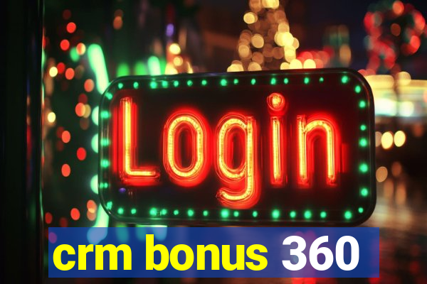 crm bonus 360