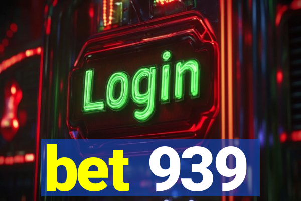 bet 939