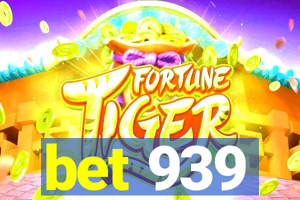 bet 939