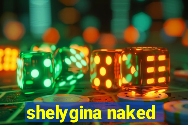 shelygina naked