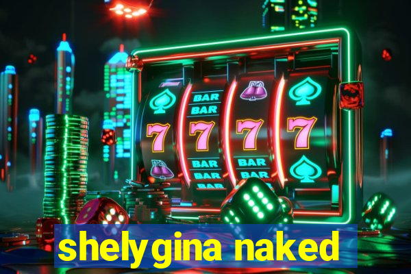 shelygina naked