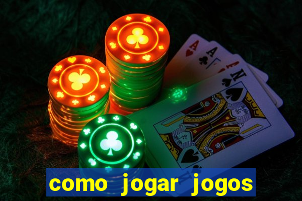 como jogar jogos de aposta