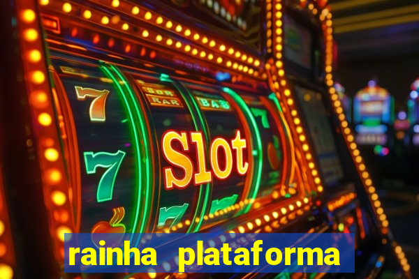 rainha plataforma de jogos