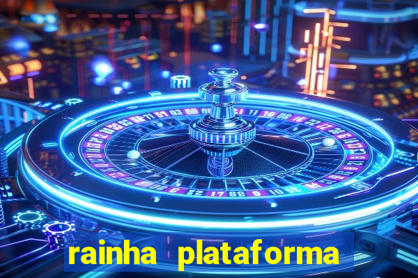 rainha plataforma de jogos