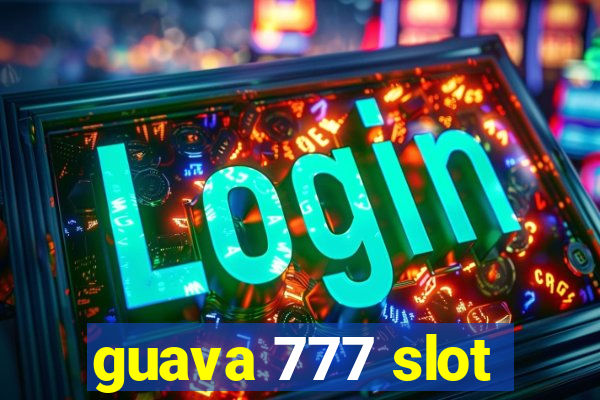 guava 777 slot