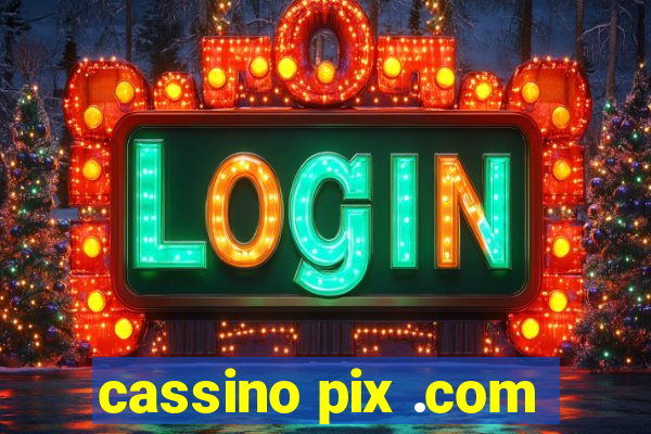 cassino pix .com