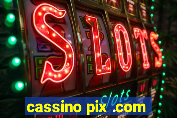 cassino pix .com