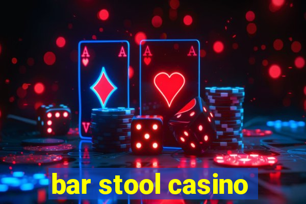 bar stool casino