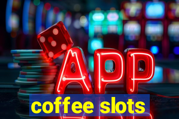 coffee slots