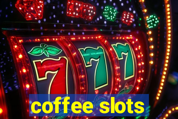 coffee slots