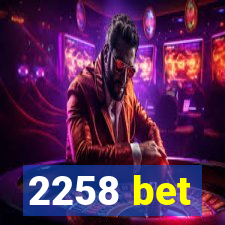 2258 bet