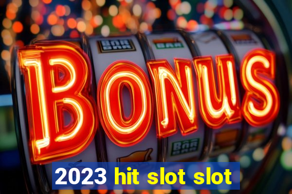 2023 hit slot slot