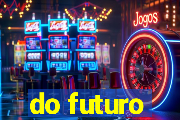 do futuro