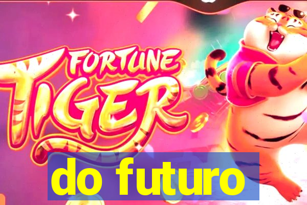 do futuro