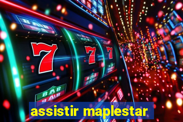 assistir maplestar