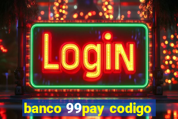 banco 99pay codigo