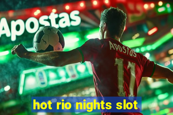 hot rio nights slot