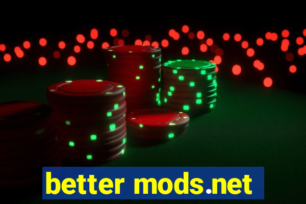 better mods.net