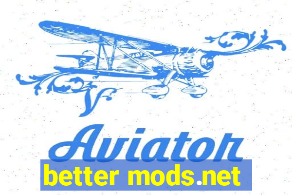 better mods.net