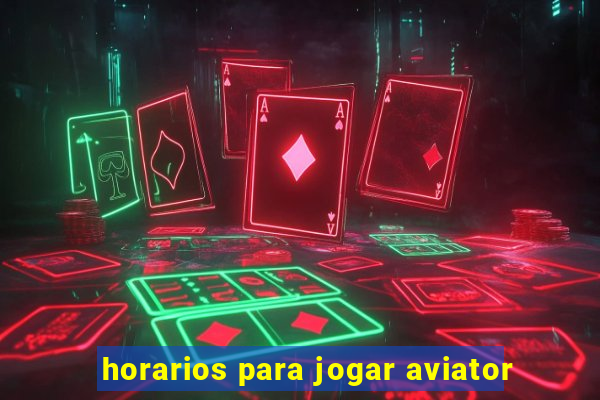 horarios para jogar aviator