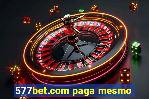 577bet.com paga mesmo