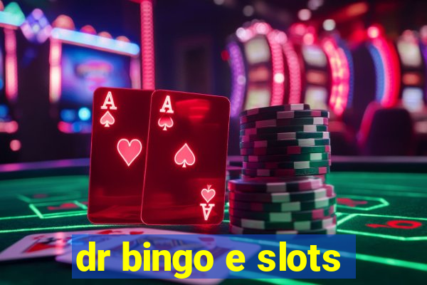 dr bingo e slots