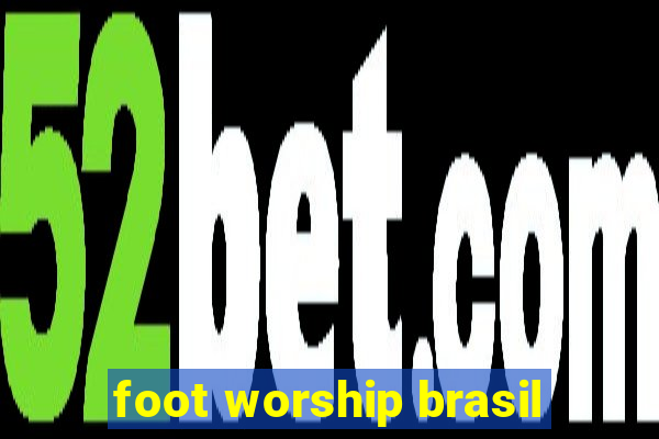 foot worship brasil