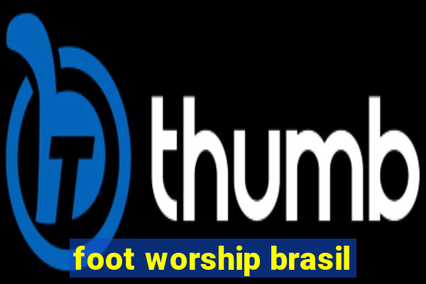 foot worship brasil