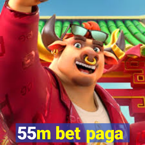 55m bet paga