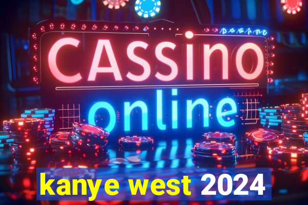 kanye west 2024