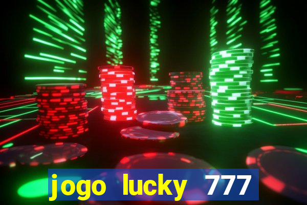 jogo lucky 777 paga mesmo