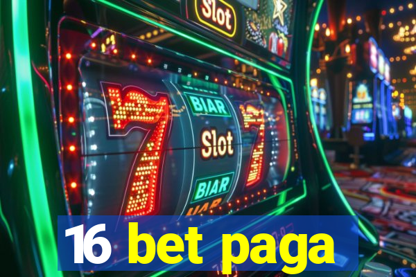 16 bet paga