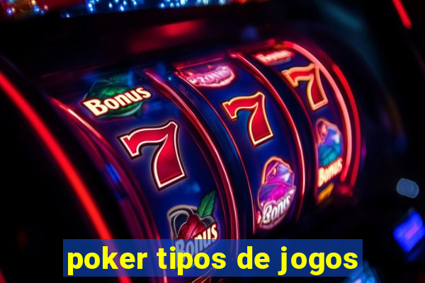 poker tipos de jogos