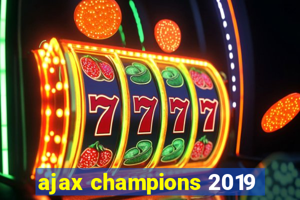 ajax champions 2019