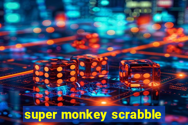 super monkey scrabble