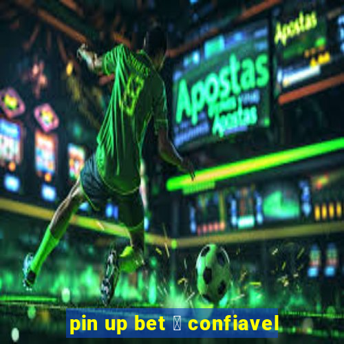 pin up bet 茅 confiavel