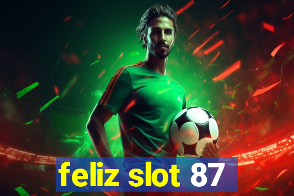 feliz slot 87